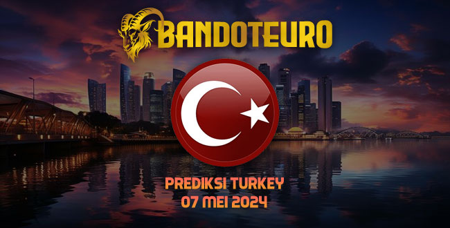 Prediksi Togel Turkey Hari Ini 07 Mei 2024