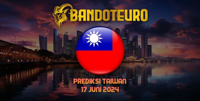 Prediksi Togel Taiwan Hari Ini 17 Juni 2024