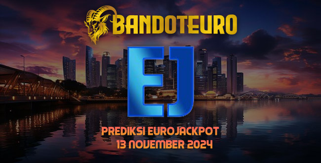 Prediksi Togel Eurojackpot Hari Ini 13 November 2024