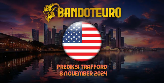 Prediksi Togel Trafford Hari Ini 08 November 2024