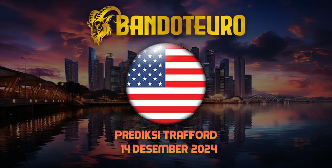 Prediksi Togel Trafford Hari Ini 14 Desember 2024