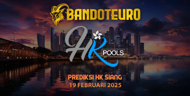 Prediksi Togel HK Siang Hari Ini 19 Februari 2025