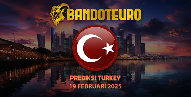 Prediksi Togel Turkey Hari Ini 19 Februari 2025