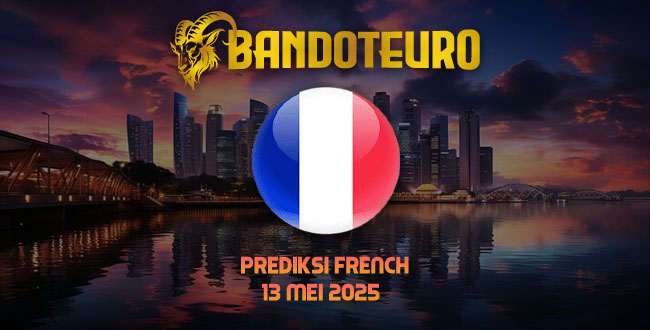 Prediksi Togel French Hari Ini 13 Mei 2025