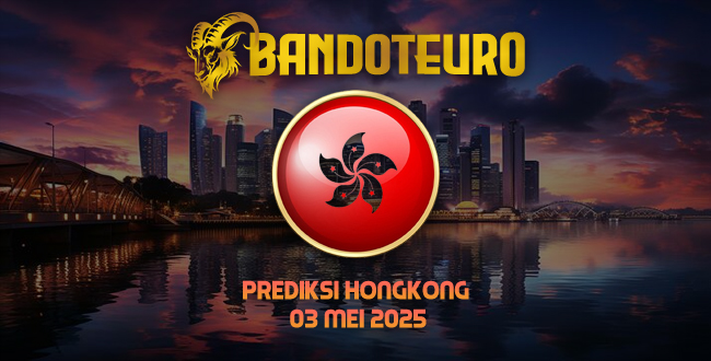 Prediksi Togel Hongkong Hari Ini 03 Mei 2025