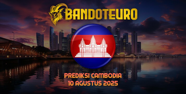 Prediksi Togel Cambodia Hari Ini 10 Agustus 2025