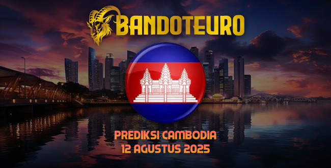 Prediksi Togel Cambodia Hari Ini 12 Agustus 2025